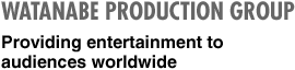 WATANABE PRODUCTION GROUP